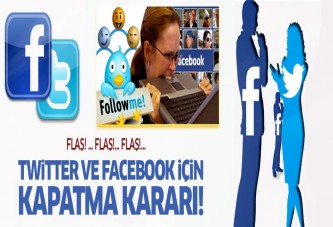 Twitter ve Facebook kapatılıyor mu?