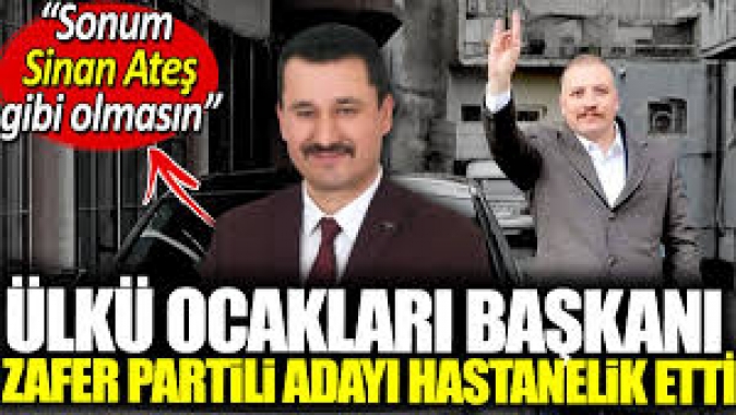 Ülkü Ocakları başkanı Zafer Partili adayı hastanelik etti.