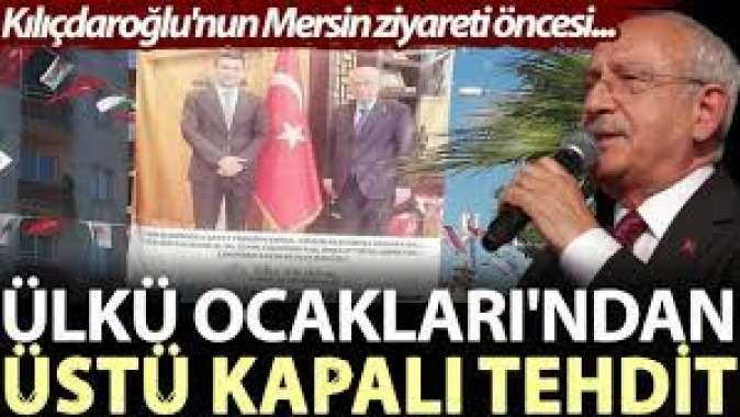 Ülkü Ocakları'ndan üstü kapalı tehdit. Kılıçdaroğlu'nun mersin ziyareti öncesi...