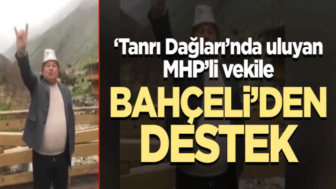 Uluyan MHPli vekile Bahçeliden destek