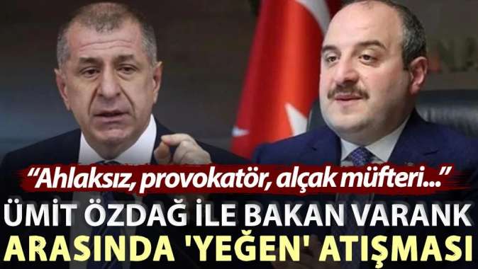 Ümit Özdağ ile Bakan Varank arasında yeğen tartışması: Ahlaksız, provokatör, alçak müfteri...