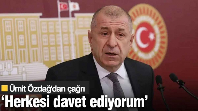 Ümit Özdağ: İmkanı olan herkesi davet ediyorum