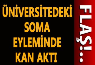 Üniversitedeki Soma eyleminde kan aktı