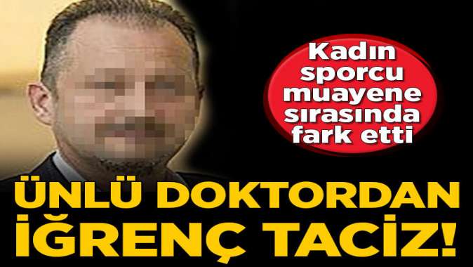 Ünlü doktordan iğrenç taciz!