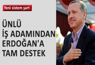 Ünlü iş adamından Erdoğan‘a tam destek