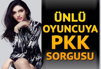 Ünlü oyuncuya PKK sorgusu
