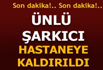 Ünlü şarkıcı Emre Kaya hastaneye kaldırıldı