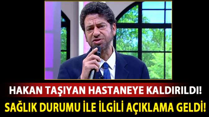 Ünlü şarkıcı Hakan Taşıyan hastaneye kaldırıldı!