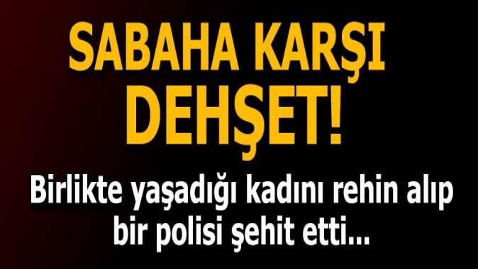 Uşakta dehşet! Birlikte yaşadığı kadını rehin aldı, bir polisi şehit etti!