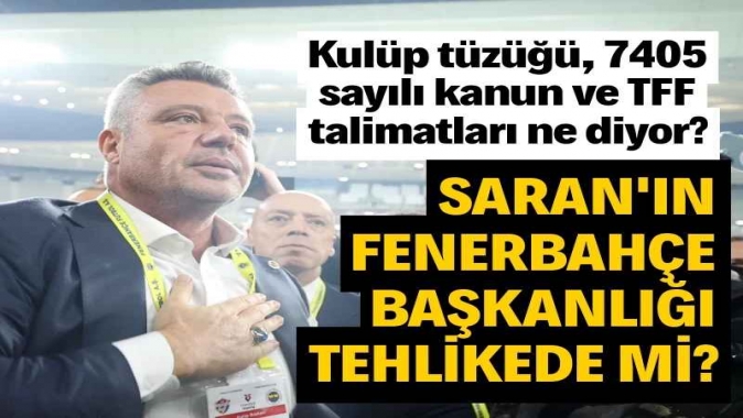 Uyuşturucu testi pozitif çıkan Sadettin Saran'ın Fenerbahçe başkanlığı tehlikede mi?