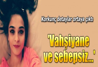 'Vahşiyane ve sebepsiz...'