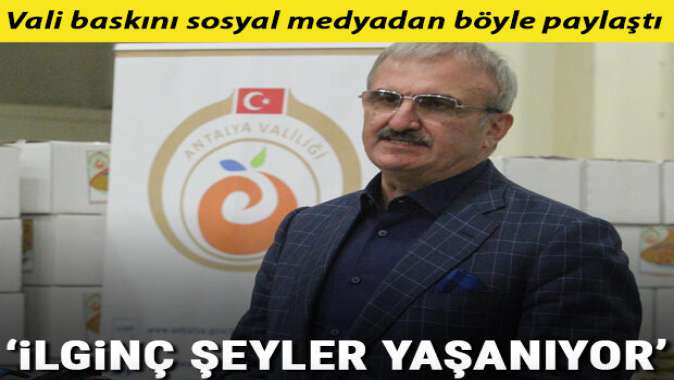 Vali, baskını sosyal medyadan böyle paylaştı: İlginç şeyler yaşanıyor