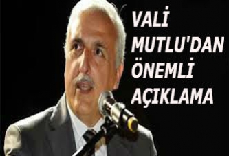 Vali Mutlu’dan çok önemli açıklamalar!