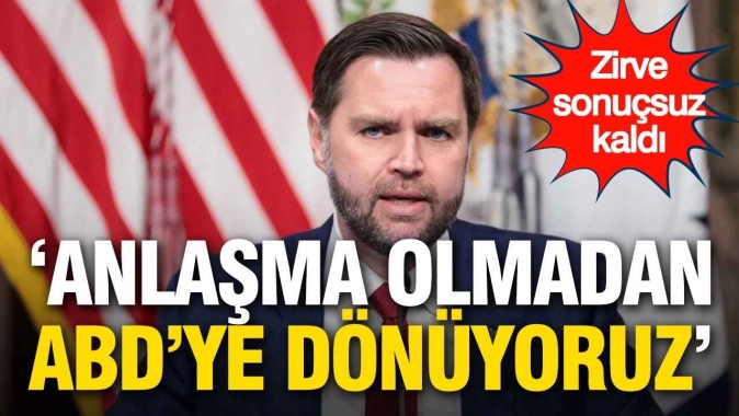 Vance’tan kritik açıklama: 'Anlaşma olmadan ABD’ye dönüyoruz'