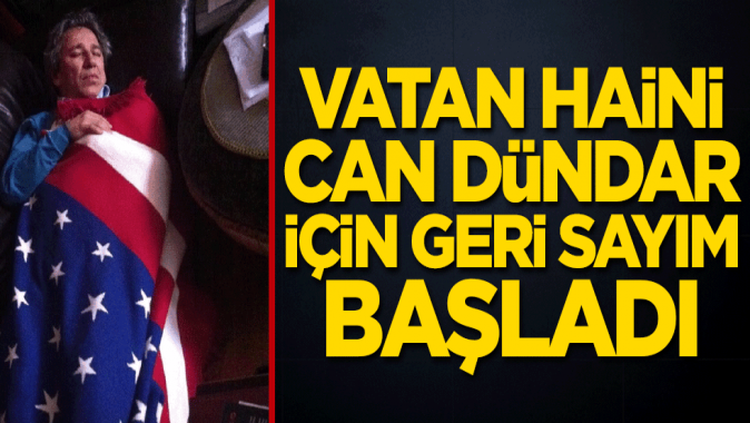 Vatan haini Can Dündar için geri sayım başladı