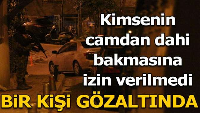 Vatandaşların camdan dahi bakmalarına izin verilmedi! Bir kişi gözaltında