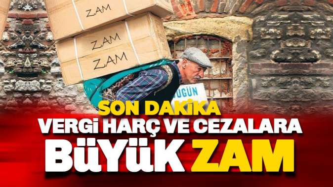 Vergi, harç ve cezalar yüzde 22.58 zamlanıyor