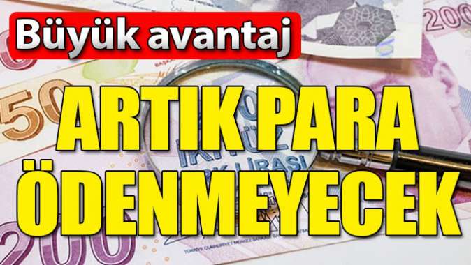 Vergi ödemesi yok! Büyük avantaj...