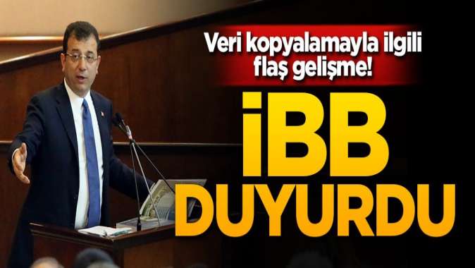 Veri kopyalamayla ilgili flaş gelişme! İBBden duyurdu