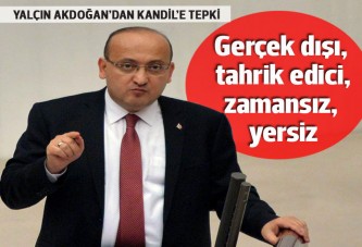 Yalçın Akdoğan'dan Kandil'in açıklamalarına tepki