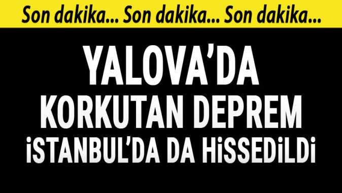 Yalovada deprem! İstanbulda da hissedildi...