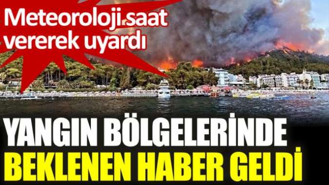 Yangın bölgelerinde beklenen haber geldi