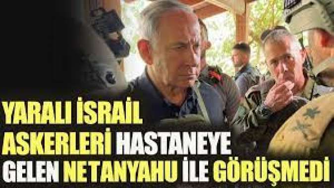 Yaralı İsrail askerleri hastaneye gelen Netanyahu ile görüşmedi