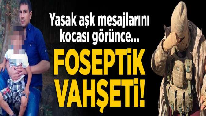 Yasak aşk mesajlarını kocası görünce... 10 parçaya bölüp, foseptik çukuruna attı