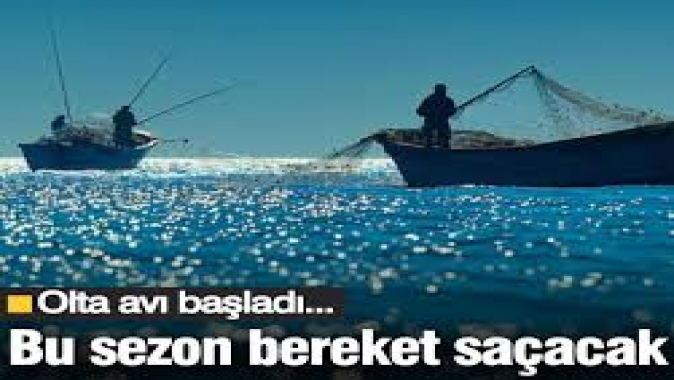 Yasak sona erdi, olta avı başladı! Bu sezon bereket saçacak