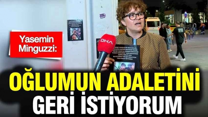 Yasemin Minguzzi: Oğlumun adaletini geri istiyorum