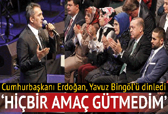 Yavuz Bingöl: 'Hiçbir amaç gütmedim'