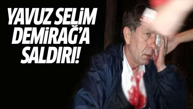 Yavuz Selim Demirağa saldırı