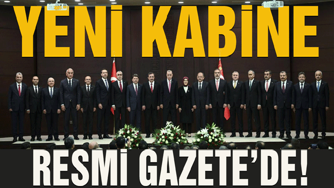 Yeni Bakanlar Kurulu, Resmi Gazetede yayımlandı