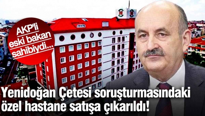 Yenidoğan Çetesi soruşturmasındaki özel hastane satışa çıkarıldı!