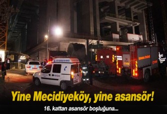 Yine Mecidiyeköy yine asansör: 16. kattan...