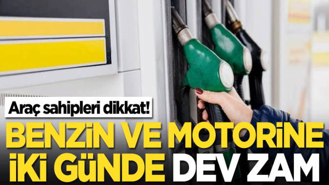 Yola çıkacaklar dikkat! Motorin ve benzine iki günde dev zam