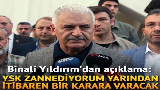 “YSK zannediyorum yarından itibaren bir karara varacak”