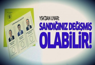 YSK'dan uyarı: Sandığınız değişmiş olabilir