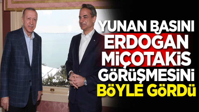 Yunan basını Erdoğan-Miçotakis görüşmesini böyle gördü