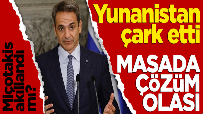 Yunanistan çark etti! Masada çözüm olası