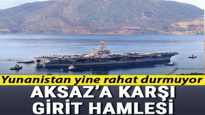 Yunanistan rahat durmuyor: Aksaz’a karşı Girit hamlesi