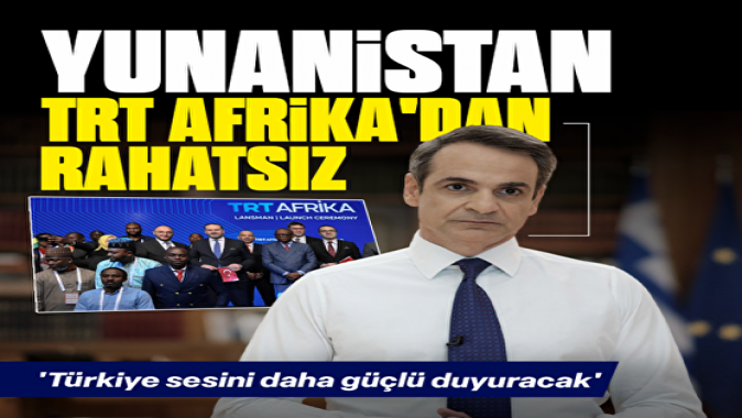 Yunanistan TRT Afrikadan rahatsız oldu
