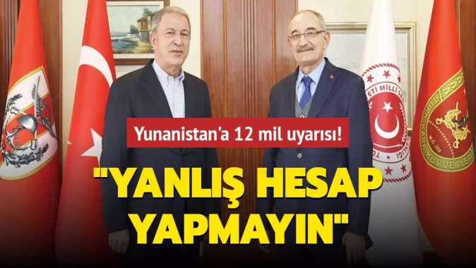 Yunanistana 12 mil uyarısı: Yanlış hesap yapmayın