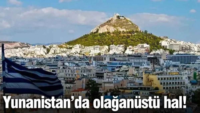 Yunanistan'da OHAL ilan edildi! Vatandaşlar diken üzerinde