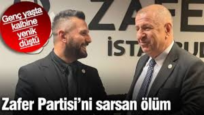Zafer Partisini sarsan ölüm. Genç yaşta kalbine yenik düştü