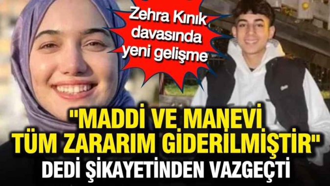 Zehra Kınık davasında yeni gelişme: Batın Barlas Çekinin annesi şikayetinden vazgeçti