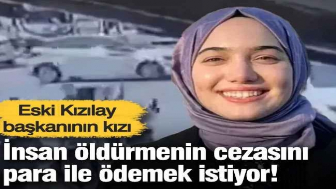 Zehra Kınık insan öldürmenin cezasını para ile ödemek istiyor!
