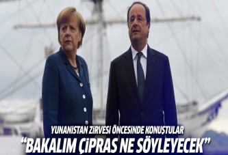 Zirve öncesi Hollande ve Merkel'den açıklama