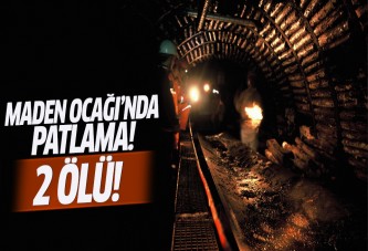 Zonguldak'ta maden ocağında patlama: 2 ölü