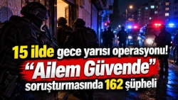 15 ilde 'Ailem güvende' operasyonu.